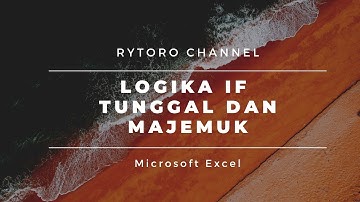 TUTORIAL EXCEL | PENERAPAN FUNGSI LOGIKA IF TUNGGAL DAN IF MAJEMUK PADA EXCEL | MICROSOFT EXCEL