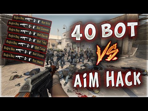 40 BOT VS AİM HACK ! HİLEDEN BOTLAR REPORT EDİCEK EFSANE (CS:GO)