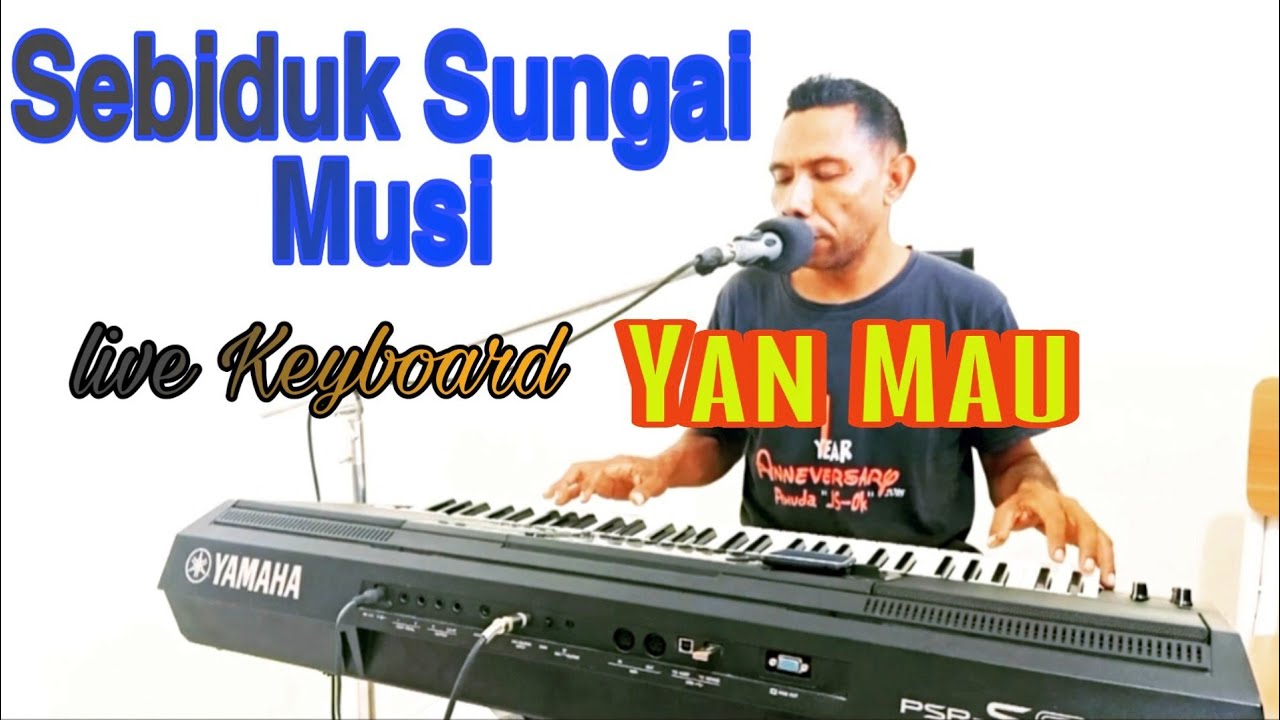 Sebiduk Sungai Musi. Live Keyboard Yan Mau.