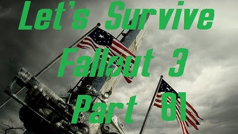 Lets Survive Modded Fallout 3 Part 81