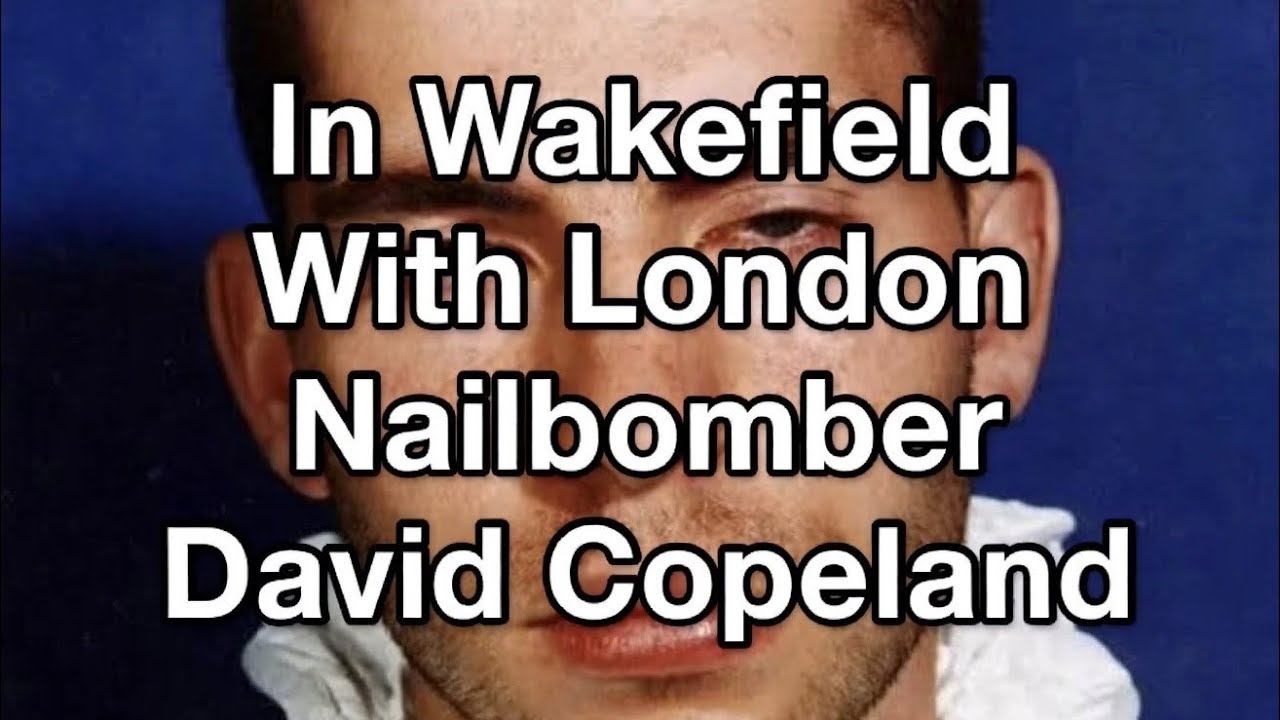 В Уэйкфилде с Дэвидом Коуплендом, известным как «Гвоздебойщик».