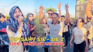 TEPISAH / SIE - SIE 2 KARYA PIYANS BAOK - AZENI REINATA 05