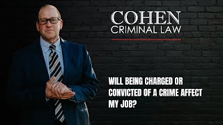 Will Being Charged or Convicted of a Crime Affect My Job?