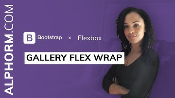 Gallery Flex Wrap sous Flexbox et Bootstrap 4 - Vidéo Tuto
