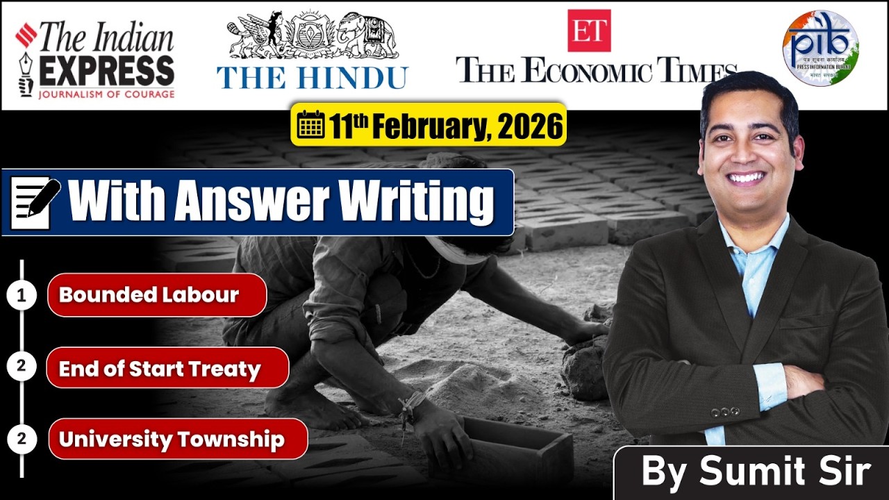 11 February, 2026 Editorial Discussion | Bonded Labour, Start treaty, University township