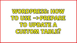 Wordpress: How to use $wpdb-＞prepare to update a custom table?
