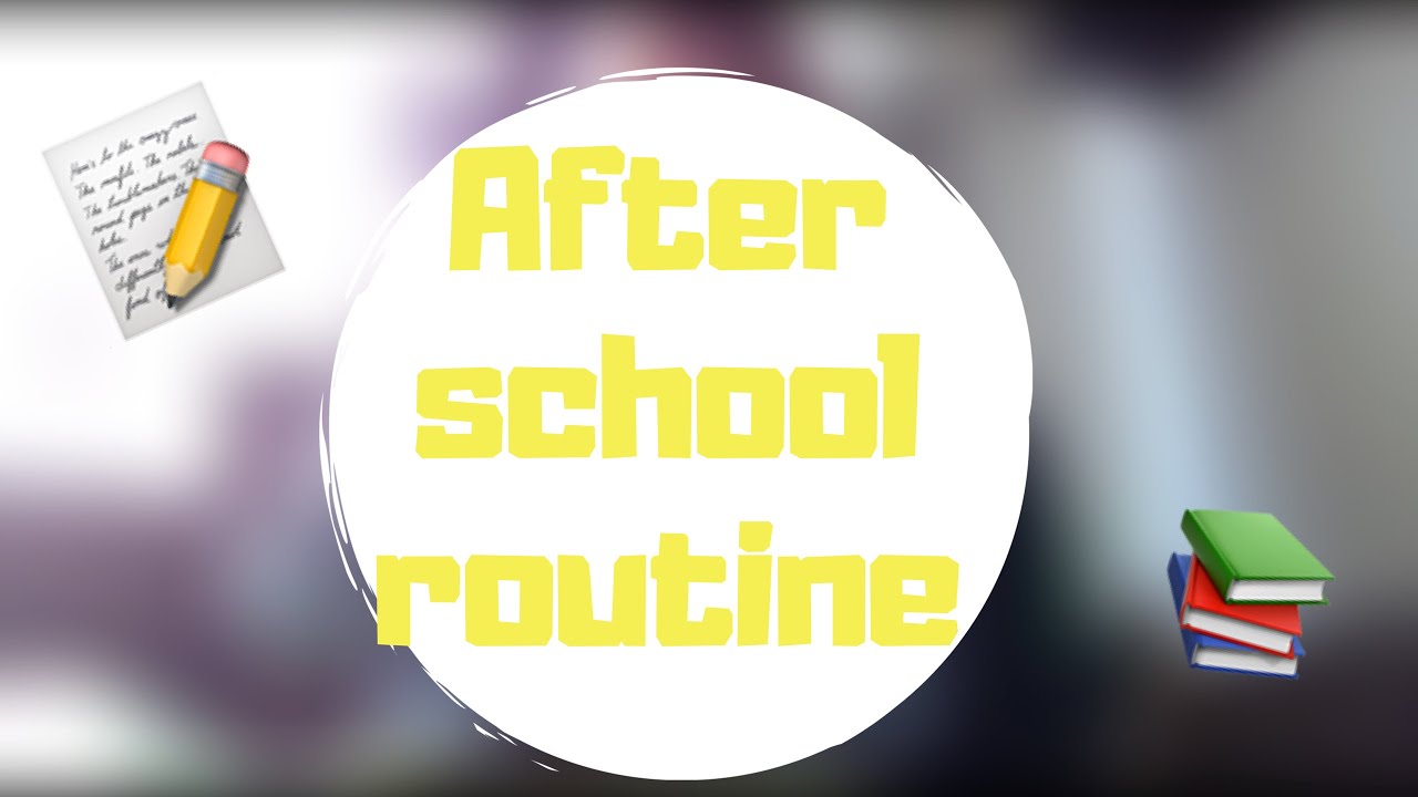 After school routine  ✔️2017