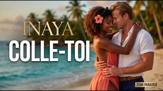 Inaya - Colle-Toi 🔥🌴 Sensual Zouk Love | Tropical Fever | Zouk Paradise