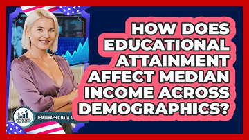 How Does Educational Attainment Affect Median Income Across Demographics? - Demographic Data Answers