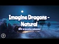 Imagine Dragons - Natural (Lirik dan Arti) | Terjamahan Indonesia