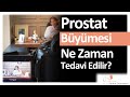 Prostat bymesi ne zaman tedavi edilir  op dr serhat dnmezer  roloji uzman