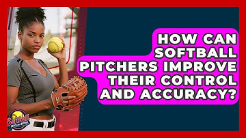 How Can Softball Pitchers Improve Their Control And Accuracy? - Softball Basics and Beyond
