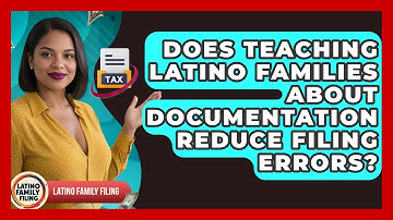 Does Teaching Latino Families About Documentation Reduce Filing Errors? | Latino Family Filing News