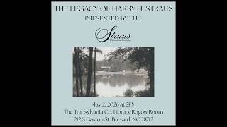 Straus Historical Society Presentation "The Legacy of Harry H. Straus," Brevard, NC, 5/2/26