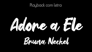Adore a Ele- Bruna Neckel    playback com letra
