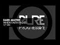 Dark Matter - When Faith Fades