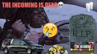 THE INCOMING IS DEAD