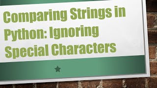 Comparing Strings in Python: Ignoring Special Characters