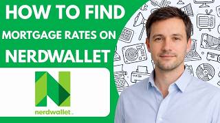 How to Find Mortgage Rates on NerdWallet Full Guide 2026