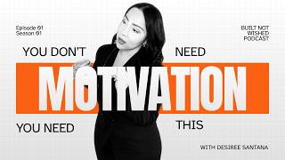 Stop Waiting For Motivation (It's Ruining Your Life!) Ep. 1 Season 1: Built Not Wished Podcast