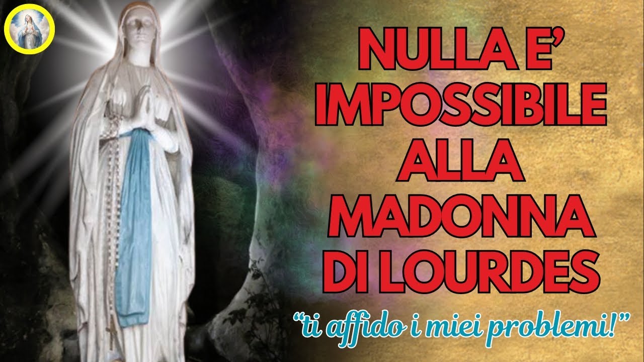 Nulla è impossibile alla Madonna di Lourdes: Novena per affidare a