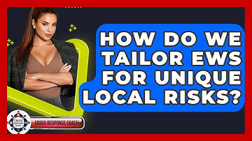 How Do We Tailor EWS For Unique Local Risks? - Crisis Response Coach