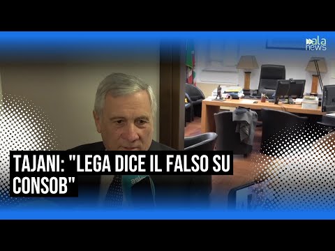 Video Consob, Tajani: Non c'era nessun accordo. Da Lega falsità