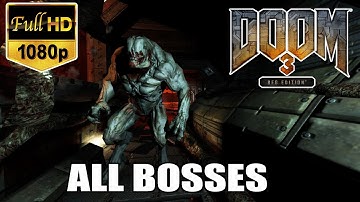 Doom 3: BFG Edition (Doom 3, ROE, Lost Mission) All Bosses With Cutscenes (HD) [1080p60FPS]