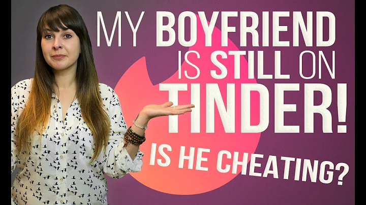 My Boyfriend Is Still on Tinder! (Is He Cheating?)