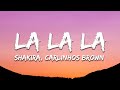 Shakira - La La La (Brazil 2014) ft. Carlinhos Brown (Letra/Lyrics)