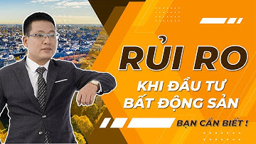 Những Rủi Ro bạn cần biết trong đầu tư Bất Động Sản 2022 | Chuyên gia bất động sản DƯƠNG ĐÌNH CHÂU