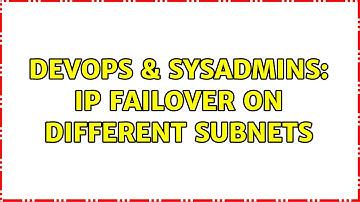 DevOps & SysAdmins: IP failover on different subnets