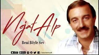 Nejat Alp - Beni Böyle Sev