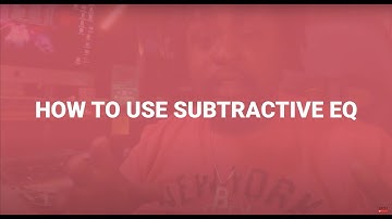 WHAT IS SUBTRACTIVE EQ?? AND HOW TO DO IT...