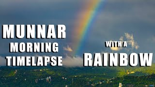 Munnar Morning with a Rainbow- Timelapse