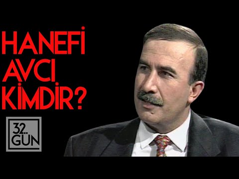 Hanefi Avcı Kimdir? | 32. Gün Arşivi