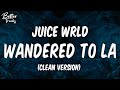 Juice WRLD & Justin Bieber - Wandered To LA (Clean) (Lyrics) 🔥 (Wandered To LA Clean)