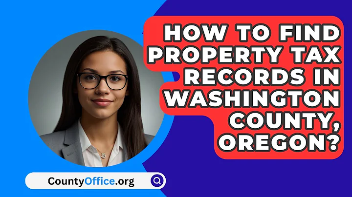 How To Find Property Tax Records In Washington County, Oregon? - CountyOffice.org