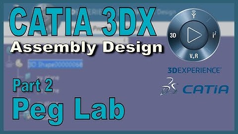 CATIA 3DX Assembly Design - Peg Lab - Part 2