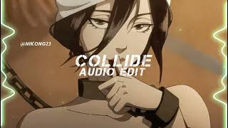 COLLIDE [AUDIO EDIT] @Nikong23