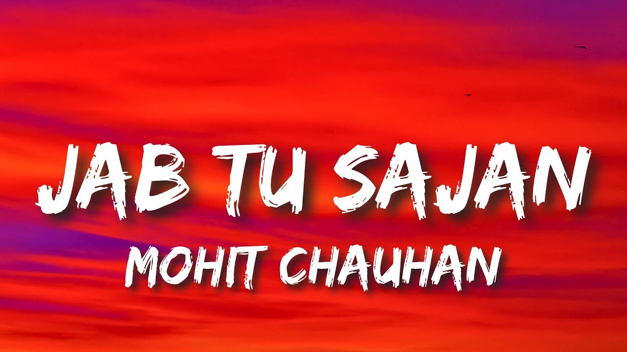 Jab Tu Sajan Lyrics – Mohit Chauhan | Aap Jaisa Koi