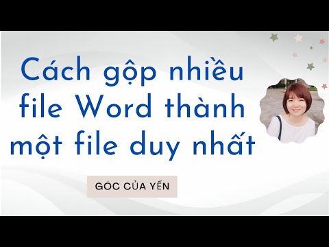 Cách ghép nhiều file word thành một file duy nhất | Cách ghép nhiều file Word| Góc của Yến