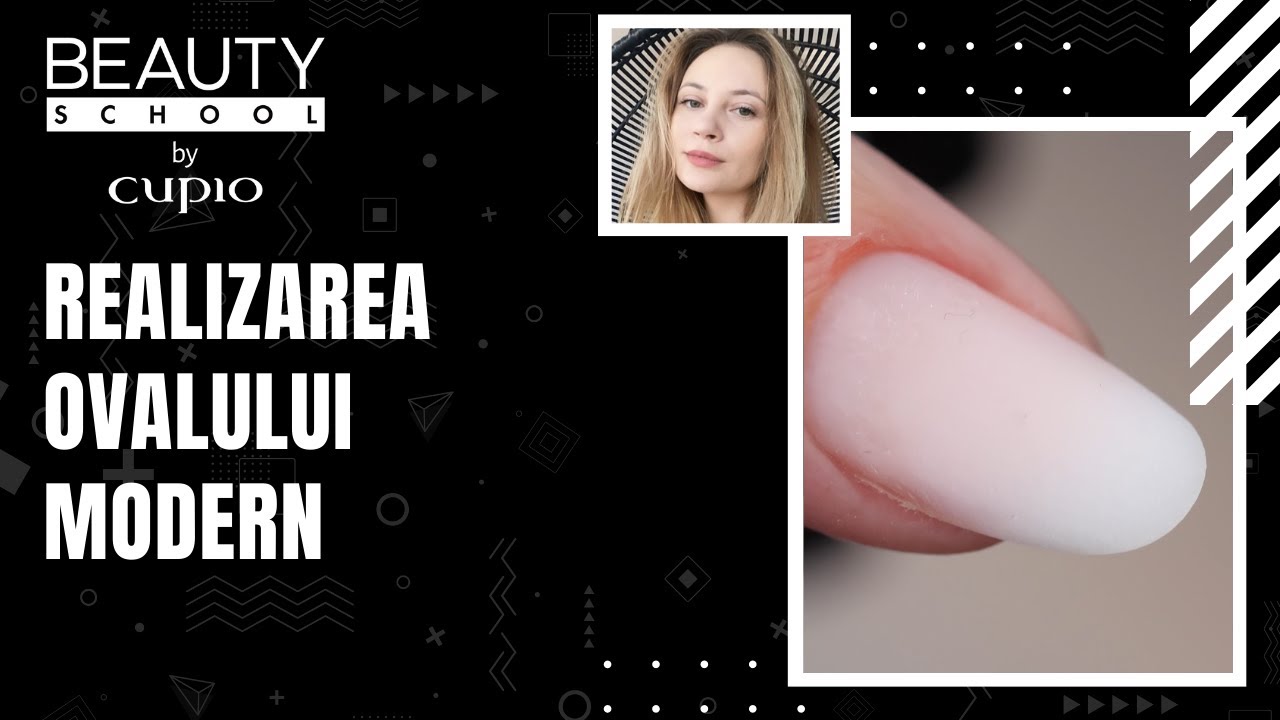 Realizarea Ovalului Modern 💅🏻 Beauty School by Cupio 📚