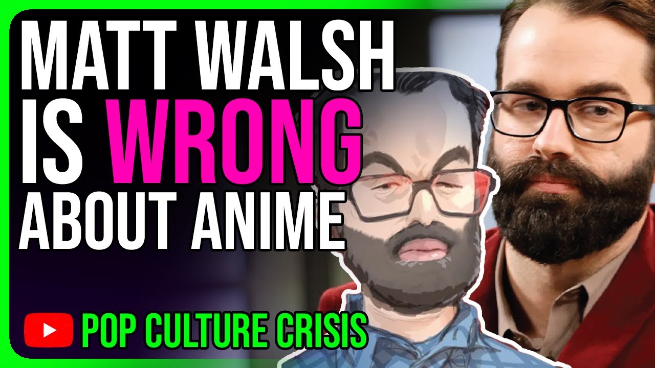 The Final Word on Matt Walsh's BEEF With Anime Fans & Gamers