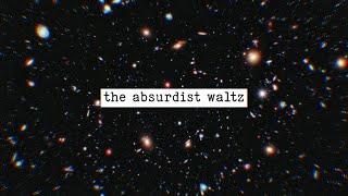 the absurdist waltz