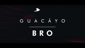 Guacayo - Bro (Official Video)