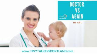 “DOCTOR vs AGAIN”-Baby Sign Language- ASL (Portland Oregon)