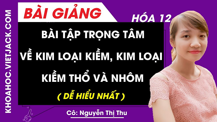 Bài tập sgk hóa 12 bài kim loại kiềm thổ năm 2024