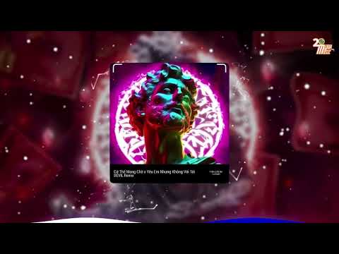 Cứ Thế Mong Chờ x Yêu Em Nhưng Không Với Tới (DEVIL Remix) - Nguyễn Đình Vũ x Bùi Vĩnh Phúc