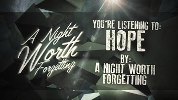 "Hope" by A Night Worth Forgetting